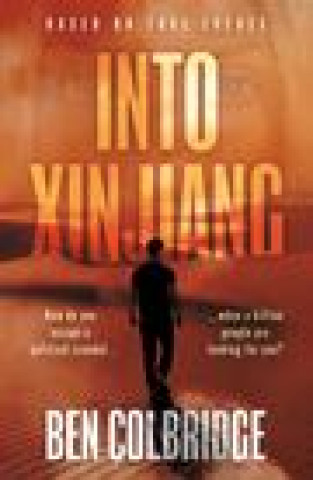 Könyv Into Xinjiang Ben Colbridge