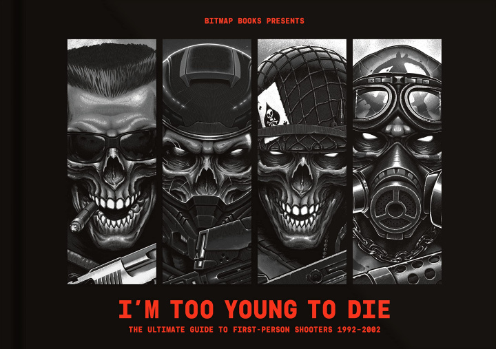 Carte I'm Too Young To Die: The Ultimate Guide to First-Person Shooters 1992-2002 Bitmap Books