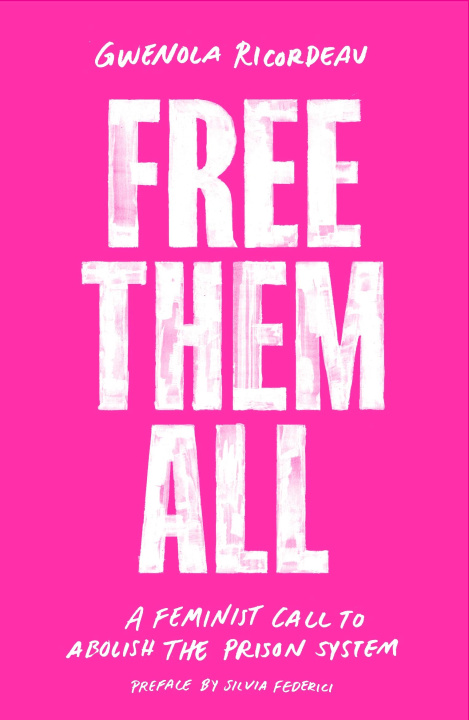 Kniha Free Them All: A Feminist Call to Abolish the Prison System Silvia Federici