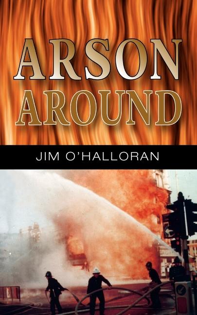 Knjiga Arson Around Jim O'Halloran