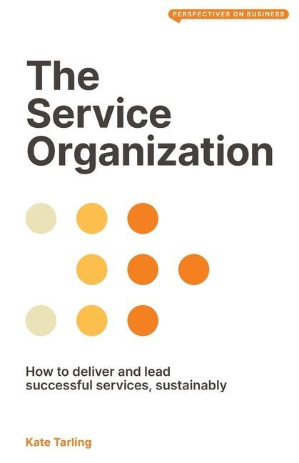 Knjiga The Service Organization: How to Deliver and Lead Successful Services, Sustainably 