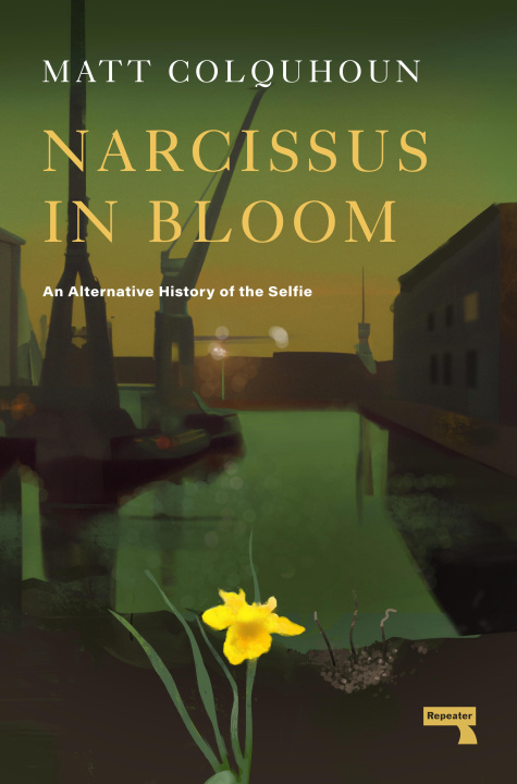 Carte Narcissus in Bloom: An Alternative History of the Selfie 