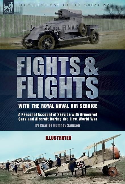 Книга Fights & Flights with the Royal Naval Air Service: A Personal Account of Service with Armoured Cars and Aircraft During the First World War 