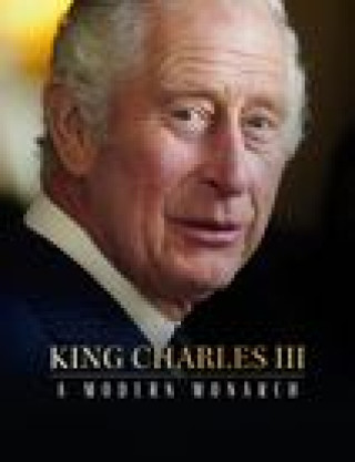 Kniha King Charles III: A Modern Monarch 