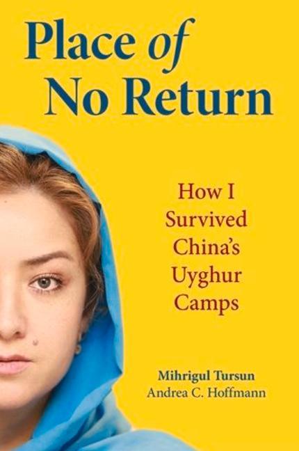 Könyv Place of No Return: How I Survived China's Uyghur Camps Mihrigul Tursun