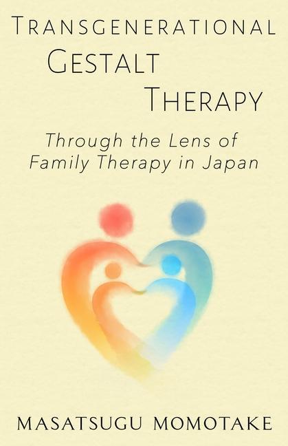 Kniha Transgenerational Gestalt Therapy: Through the Lens of Family Therapy in Japan 