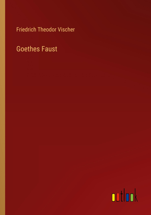 Book Goethes Faust Friedrich Theodor Vischer