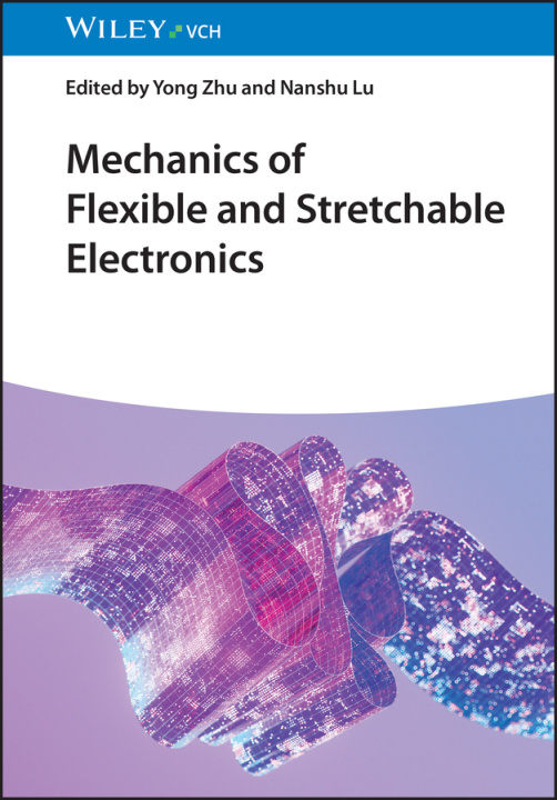 Książka Mechanics of Flexible and Stretchable Electronics Y Zhu