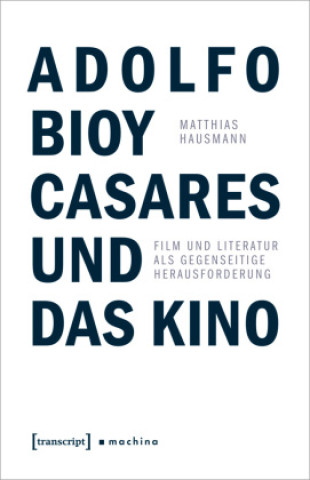 Kniha Adolfo Bioy Casares und das Kino Matthias Hausmann