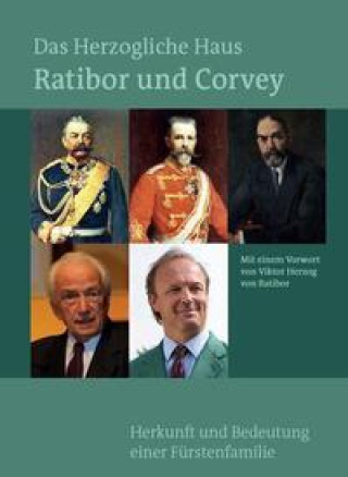 Carte Das Herzogliche Haus Ratibor und Corvey - Geschichte und Bedeutung einer fürstlichen Familie 