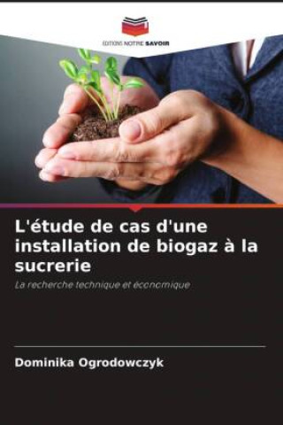 Βιβλίο L'étude de cas d'une installation de biogaz ? la sucrerie 