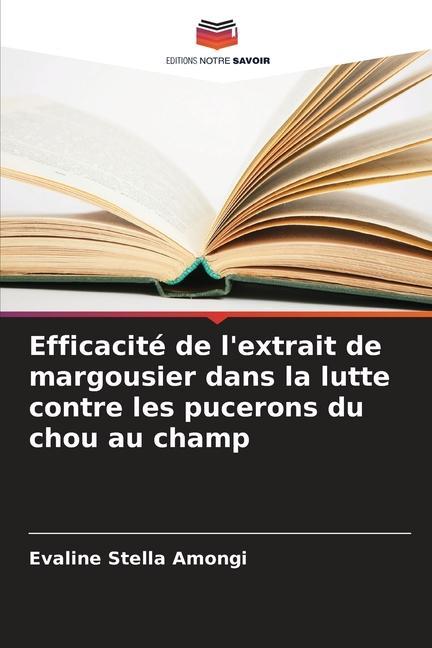 Könyv Efficacité de l'extrait de margousier dans la lutte contre les pucerons du chou au champ 