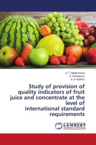 Kniha Study of provision of quality indicators of fruit juice and concentrate at the level of international standard requirements A. Hamdamov