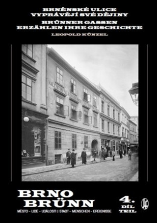 Kniha Brněnské ulice vyprávějí své dějiny 4.díl Leopold Künzel