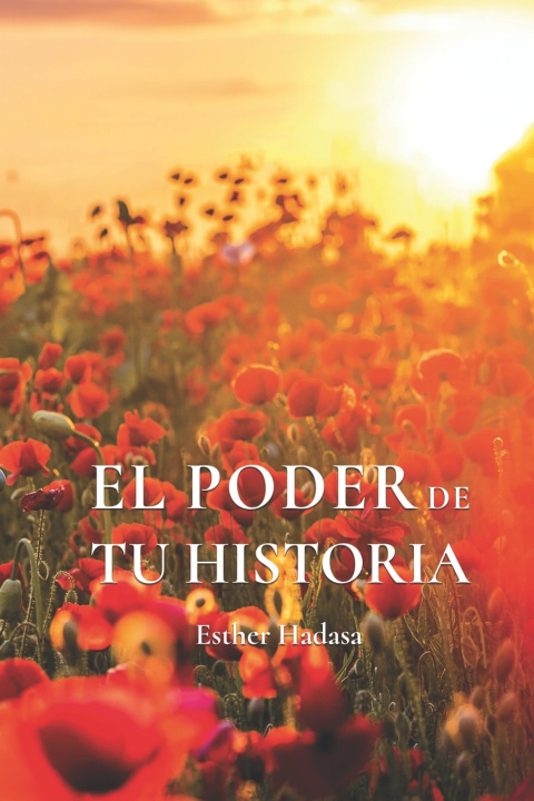 Knjiga El Poder de Tu Historia ESTHER HADASA