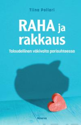 Kniha Raha ja rakkaus - Taloudellinen väkivalta parisuhteessa Tiina Pollari