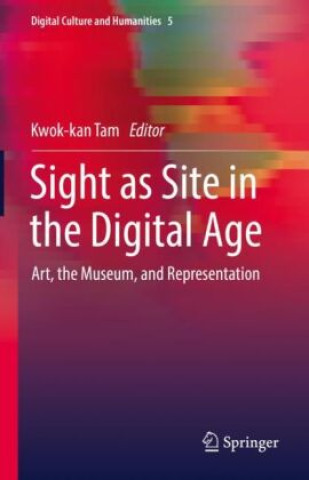 Könyv Site as Sight in the Digital Age Kwok-kan Tam