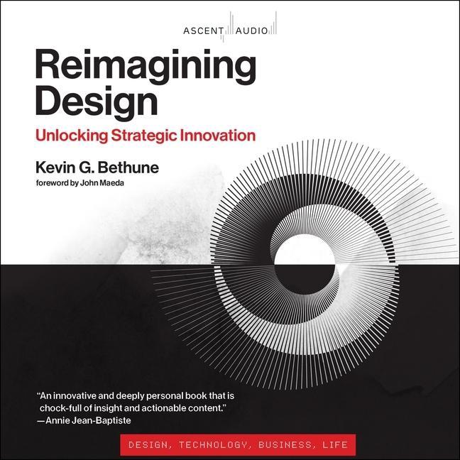 Digital Reimagining Design: Unlocking Strategic Innovation John Maeda