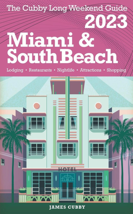 Książka Miami &  South Beach -  The Cubby 2023 Long Weekend Guide 