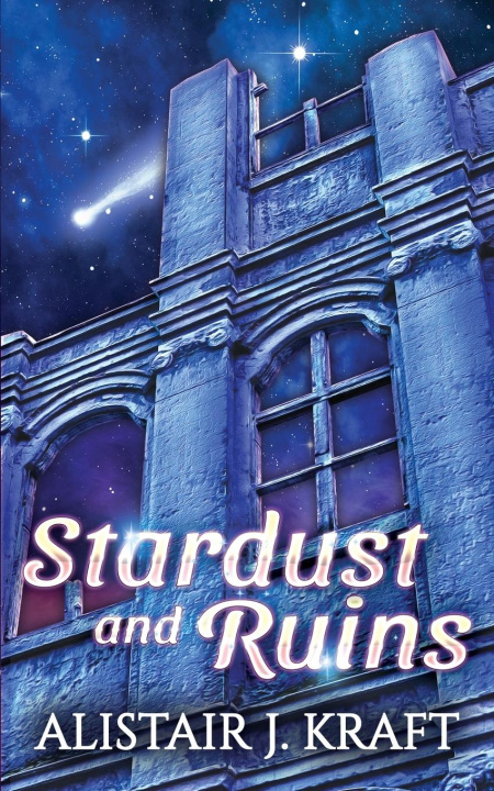 Knjiga Stardust and Ruins Alistair J. Kraft