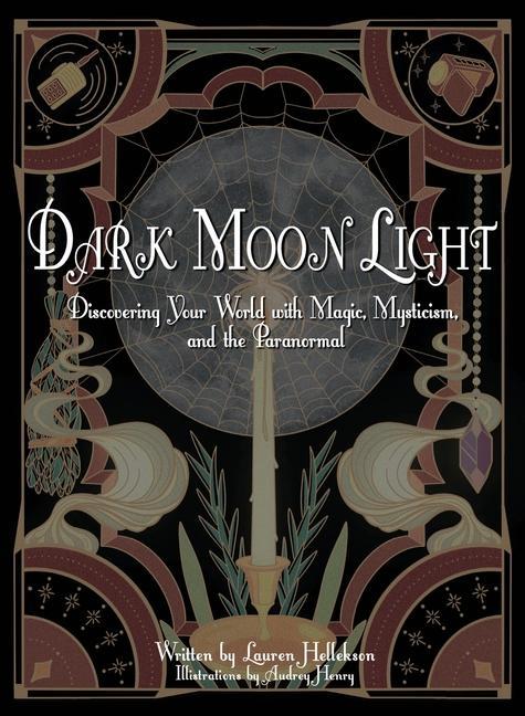 Kniha Dark Moon Light: Discovering Your World with Magic, Mysticism, and the Paranormal Audrey Henry