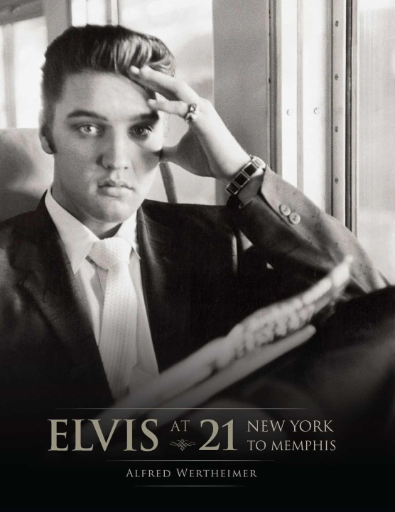 Kniha Elvis at 21 (Reissue): New York to Memphis 