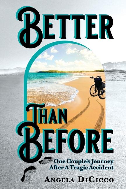 Knjiga Better Than Before: One Couple's Journey After a Tragic Accident Angela DiCicco
