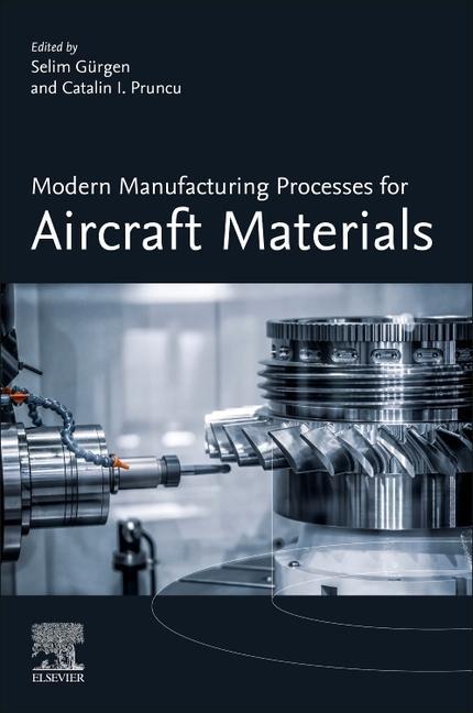 Książka Modern Manufacturing Processes for Aircraft Materials Selim Gürgen