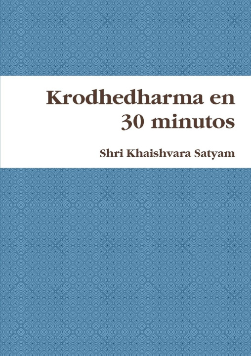 Knjiga Krodhedharma en 30 minutos Shri Khaishvara Satyam