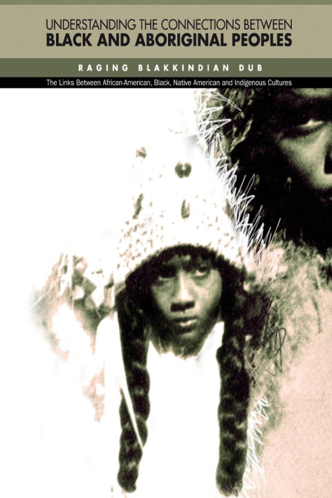 Knjiga Understanding The Connections Between Black & Aboriginal Peoples Ragingblakkindian dub