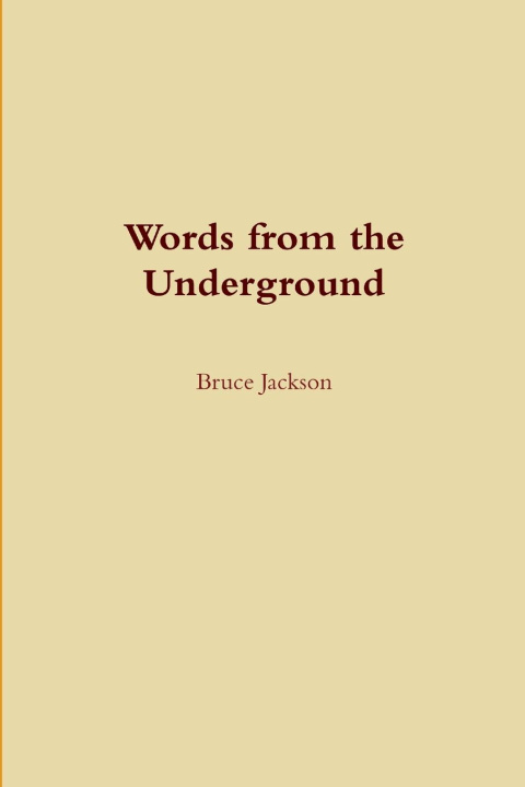 Knjiga Words from the Underground Bruce Jackson