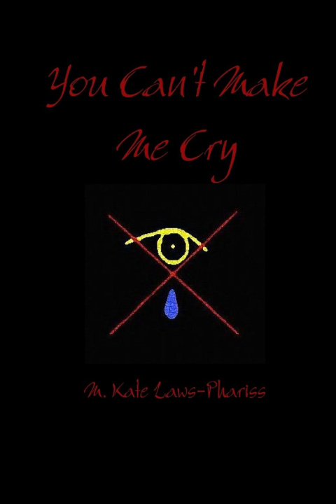 Knjiga You Can't Make Me Cry M. Kate Laws-Phariss