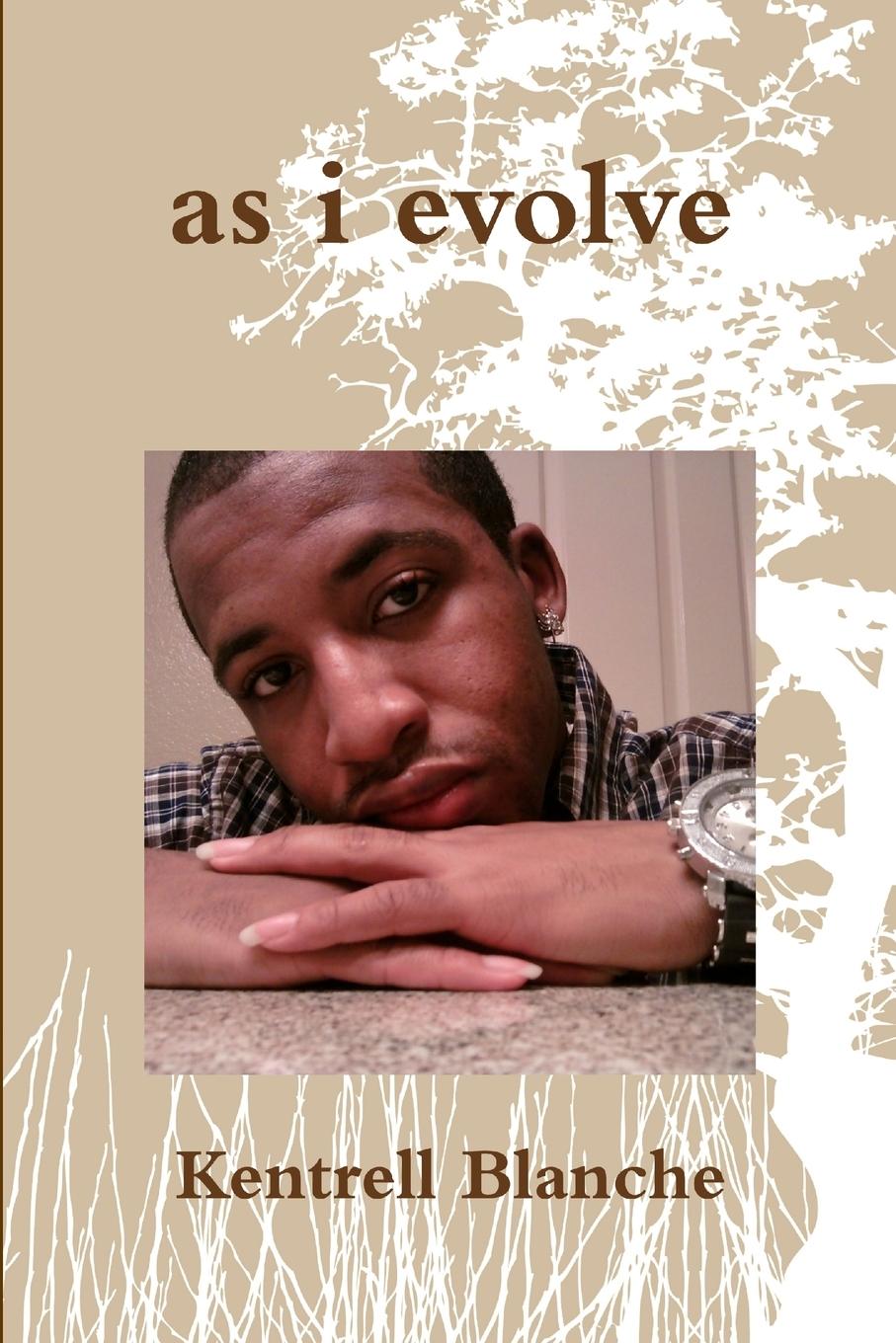 Book as i evolve Kentrell Blanche
