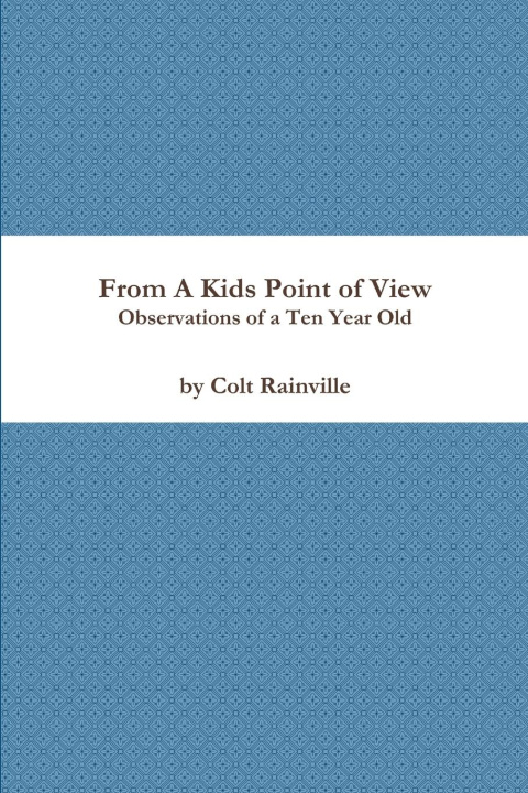 Knjiga From a Kids Point of View Colt Rainville