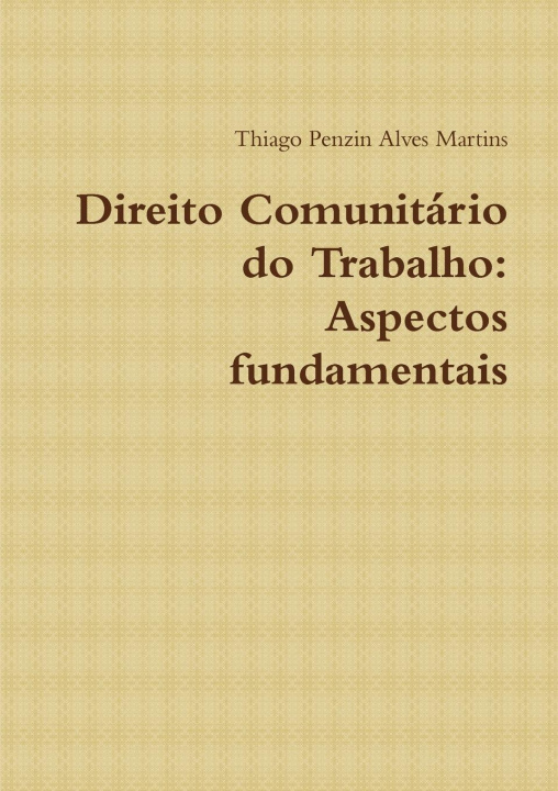 Knjiga Direito Comunitário do Trabalho Thiago Penzin Alves Martins