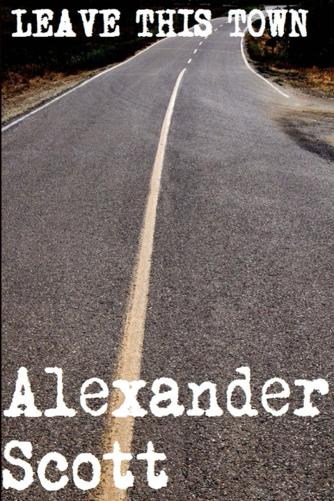Book Leave This Town Alexander Scott