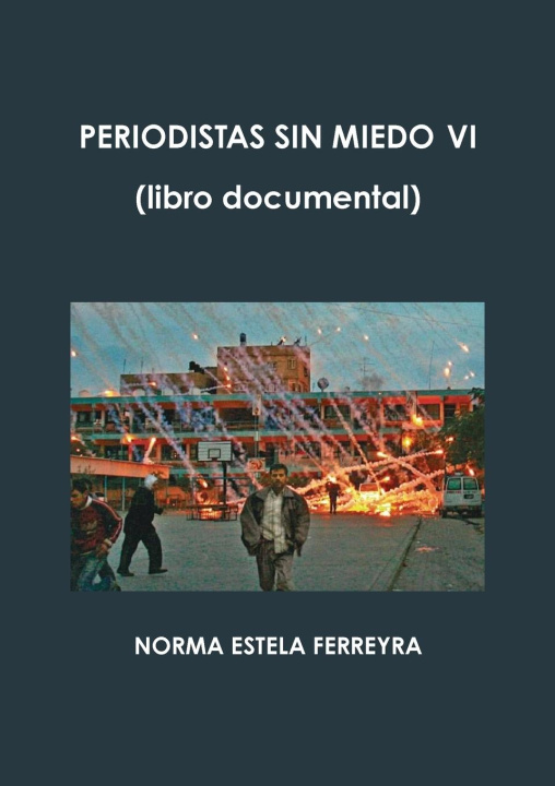 Knjiga PERIODISTAS SIN MIEDO VI NORMA ESTELA FERREYRA