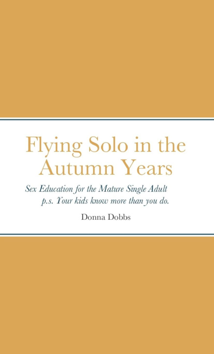 Knjiga Flying Solo in the Autumn Years Donna Dobbs
