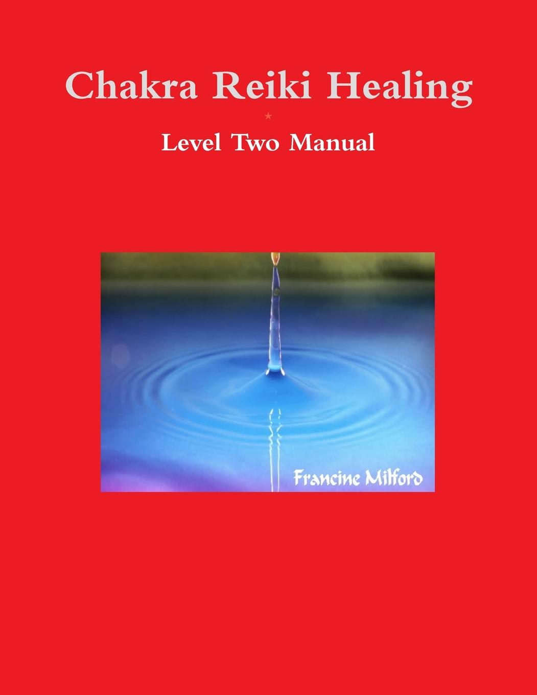 Knjiga Chakra Reiki Healing Level Two Manual Francine Milford