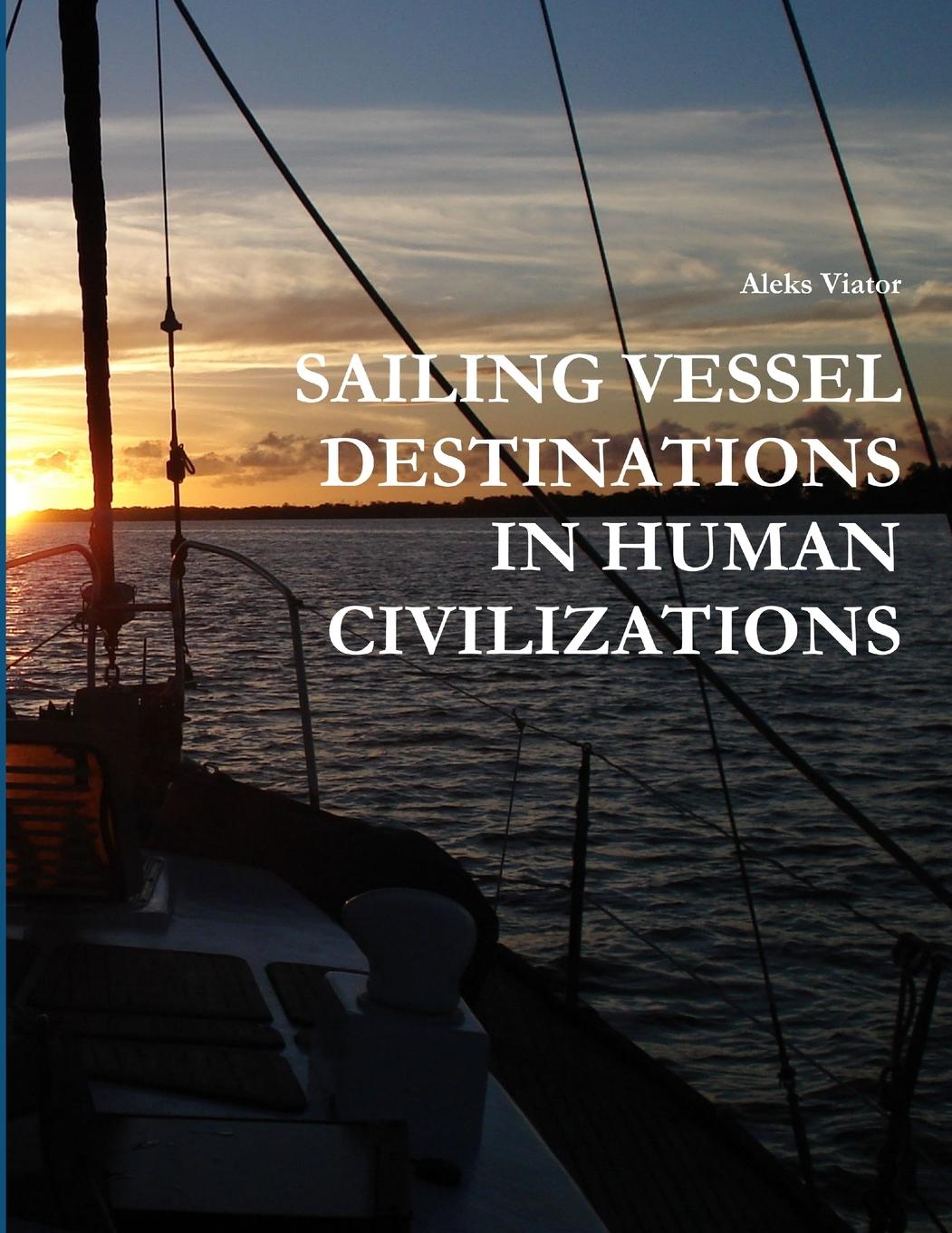 Knjiga SAILING VESSEL DESTINATIONS IN HUMAN  CIVILIZATIONS Aleks Viator