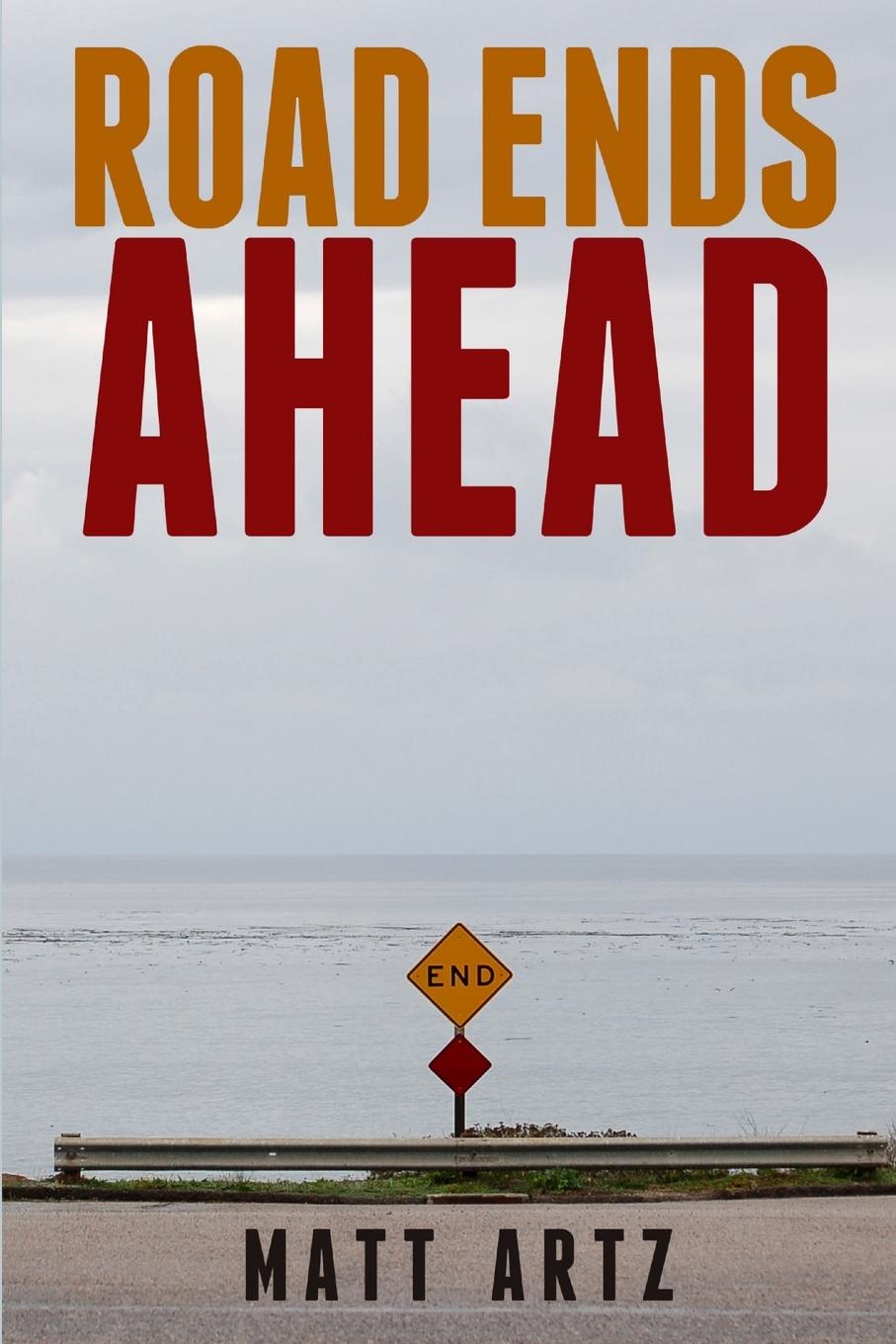 Knjiga Road Ends Ahead Matt Artz
