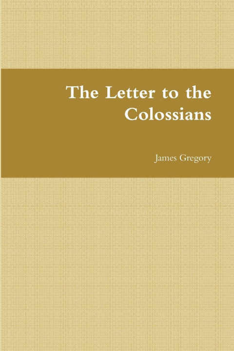Knjiga The Letter to the Colossians James Gregory