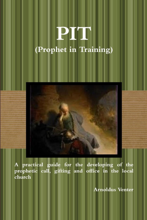 Knjiga PIT (Prophet in Training) Arnoldus Venter