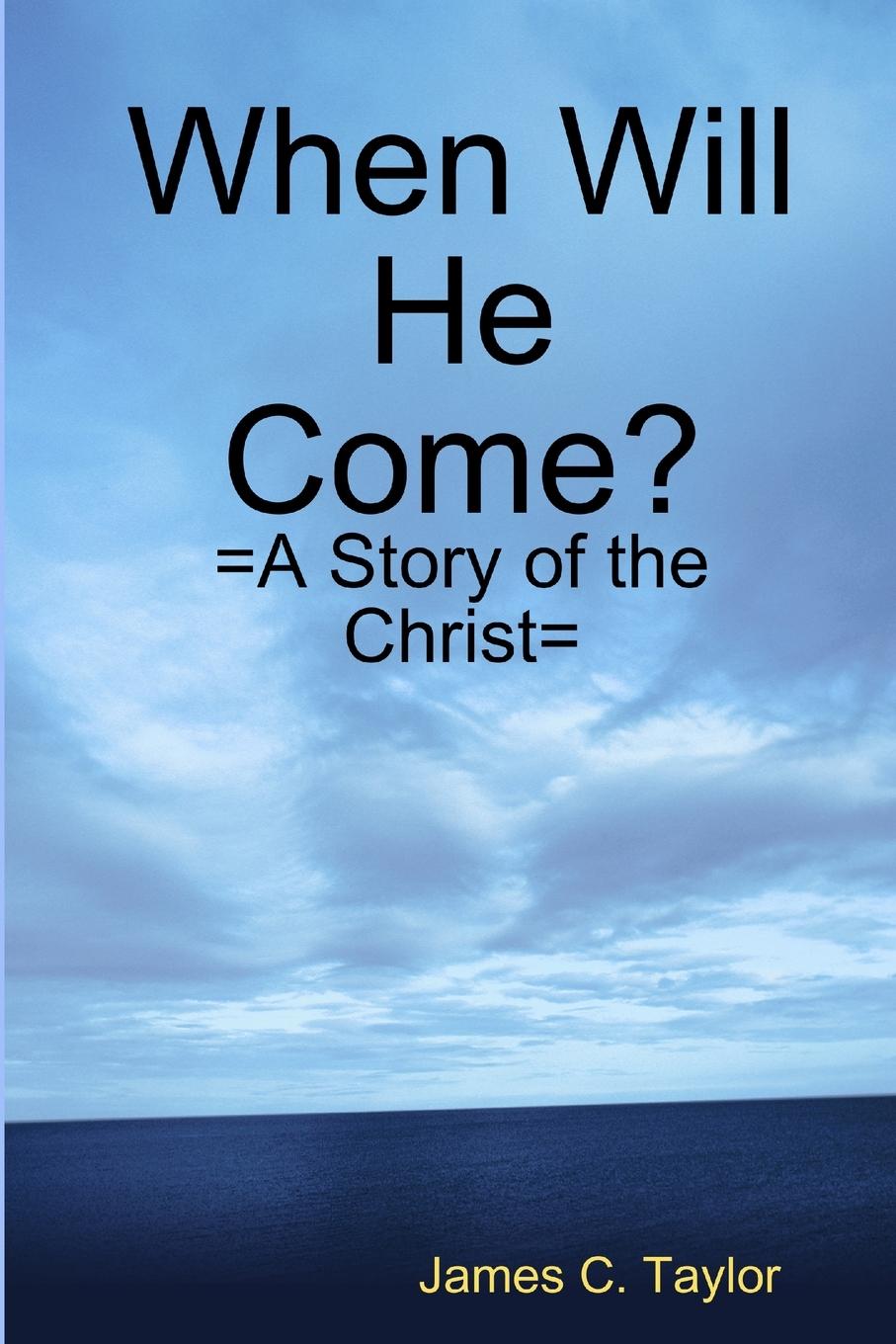 Knjiga When Will He Come? James C. Taylor