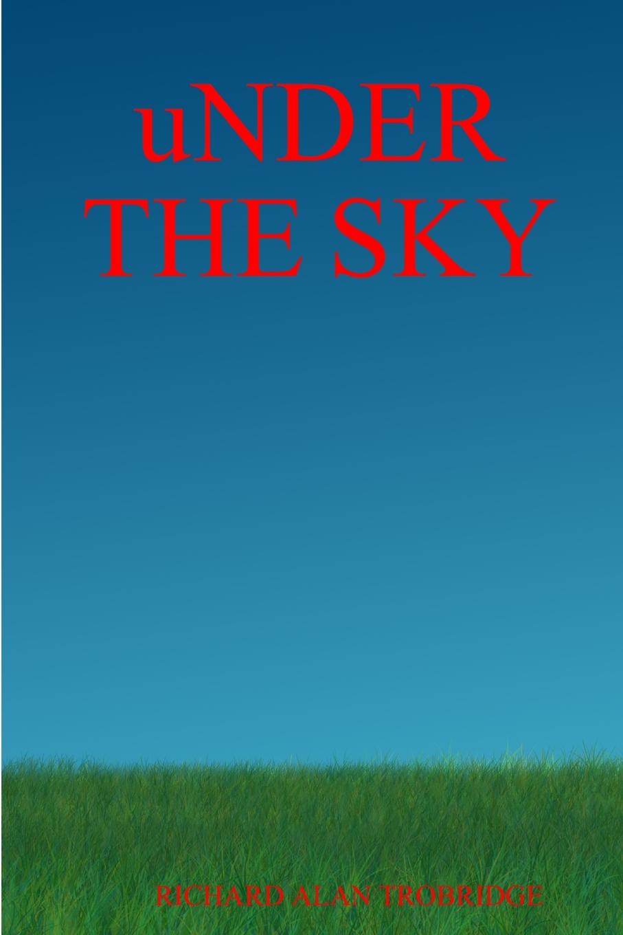 Knjiga uNDER THE SKY RICHARD ALAN TROBRIDGE