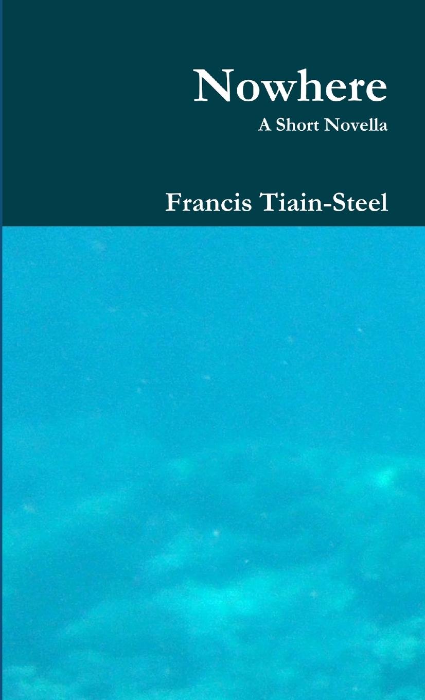 Knjiga Nowhere Francis Tiain-Steel