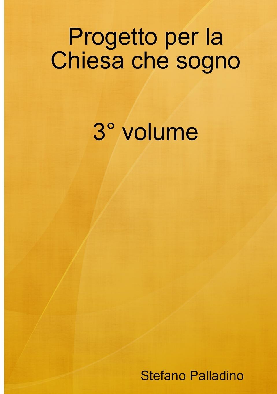 Knjiga Progetto per la Chiesa che sogno 3° volume Stefano Palladino