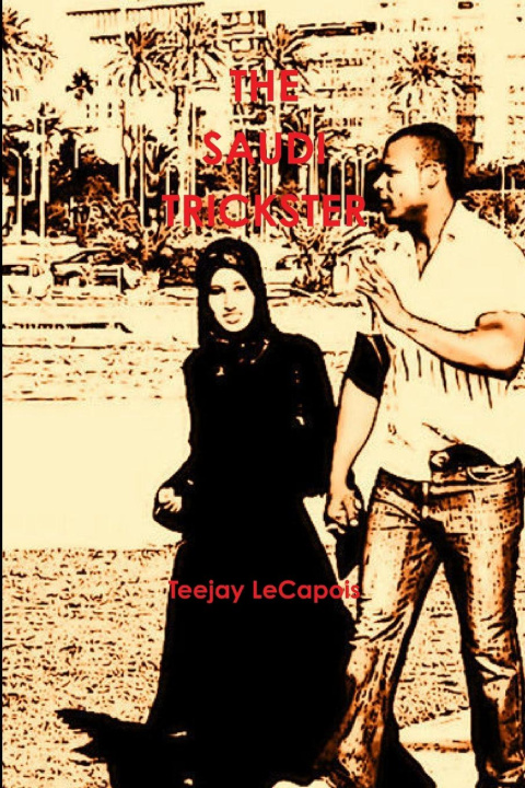 Knjiga The   Saudi  Trickster Teejay LeCapois