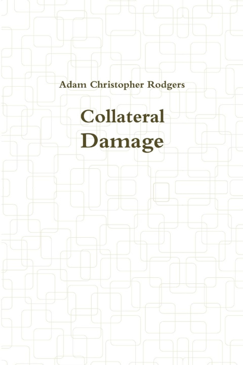 Knjiga Collateral Damage Adam Christopher Rodgers