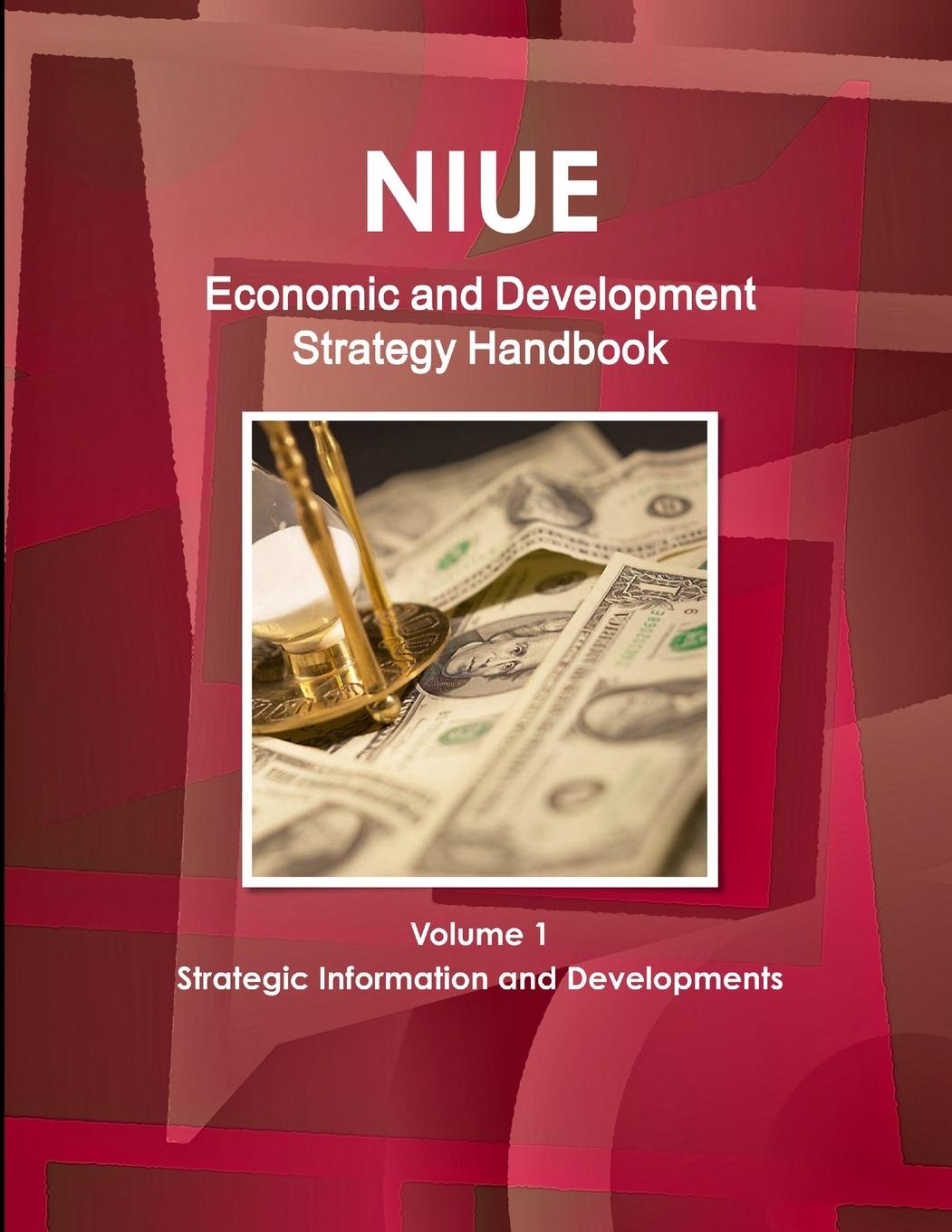 Knjiga Niue Economic and Development Strategy Handbook Volume 1 Strategic Information and Developments Inc. IBP